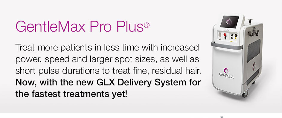 GentleMax Pro Plus&reg; - Treat more patients in less time with increased power, speed and larger spot sizes, as well as short pulse durations to treat fine, residual hair. Now with the new GLX Delivery System for the fastest treatments yet!